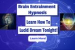 How to Lucid Dream Tonight – Care To Find Out?