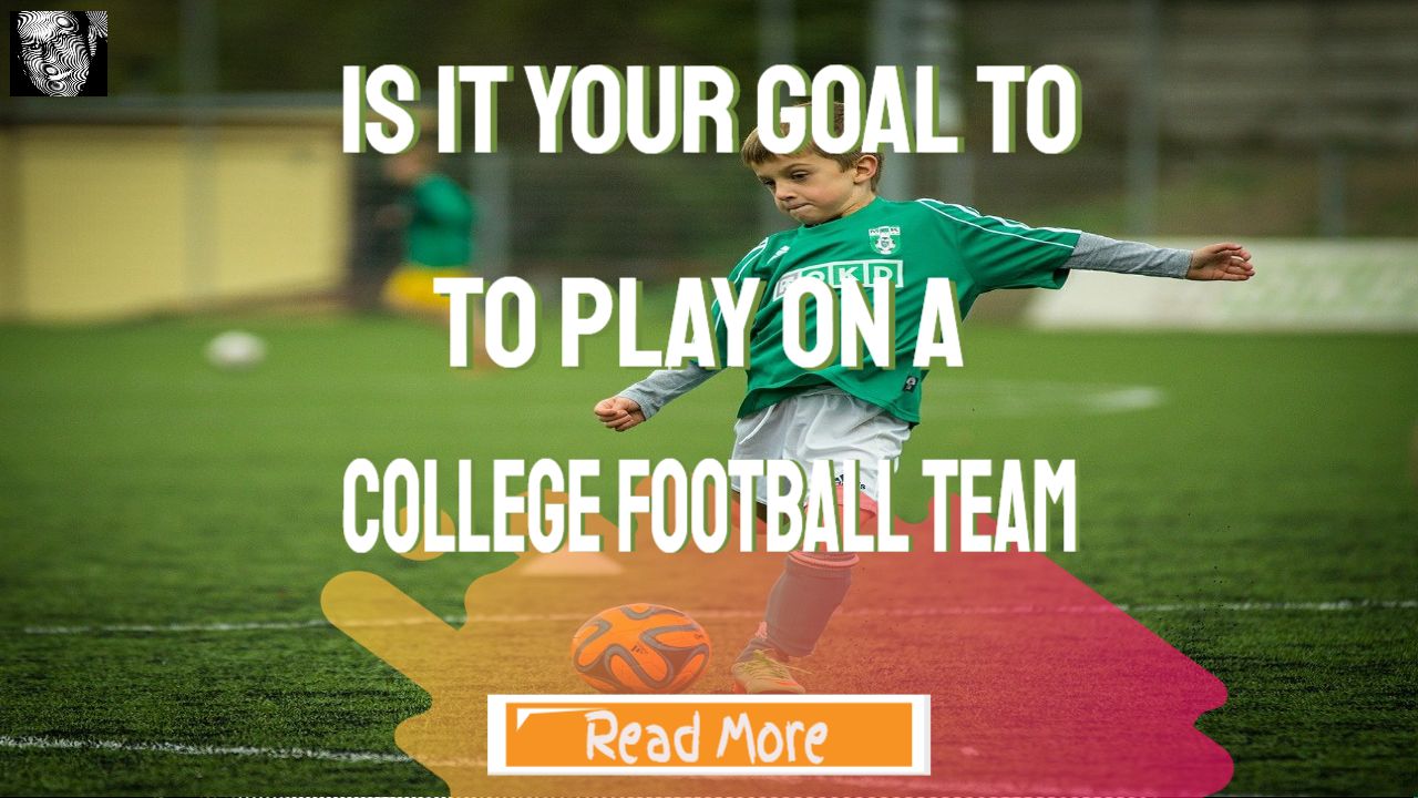 is it your goal to play on a college football team