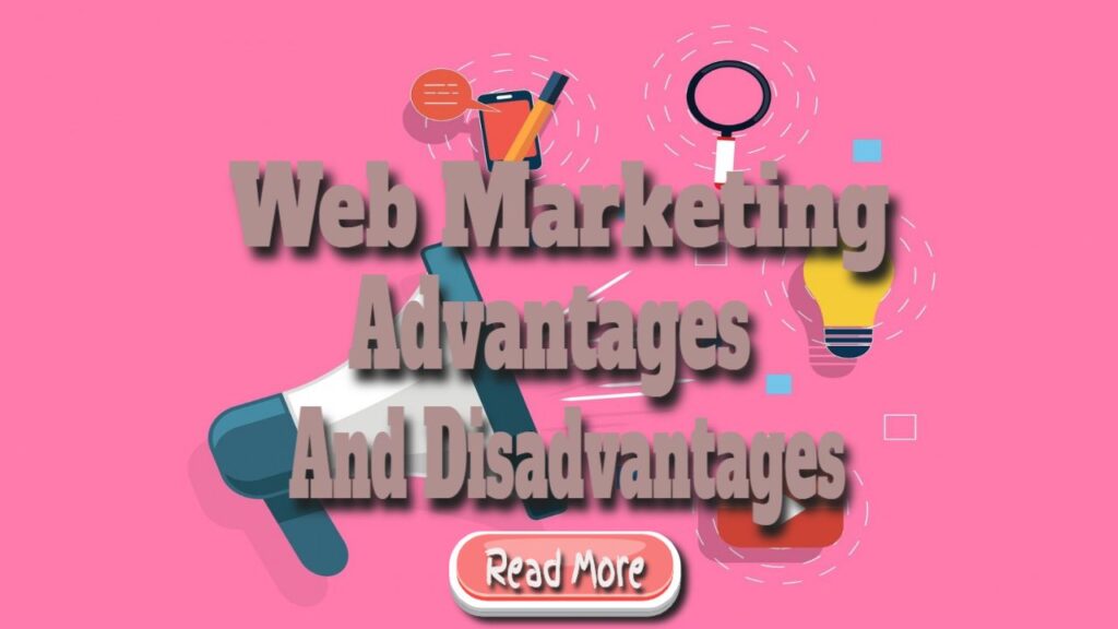 web marketing advantages and disadvantages