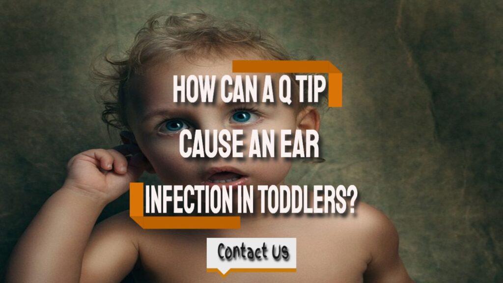can a q tip cause ear infections by ear wax removal kent