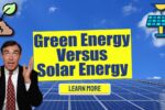 Green Energy Versus Solar Energy – Which One Wins?