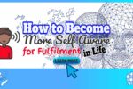 How to Become More Self Aware for Fulfilment in Life