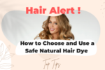 Hair Alert – Make Sure You Use a Safe Natural Hair Dye