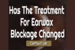 Why Has The Treatment For Earwax Blockage Changed?