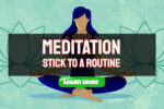 Tips for Sticking to Your Daily Meditation Routine