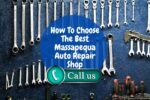How To Choose The Best Massapequa Auto Repair Shop