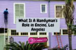What Is A Handyman’s Role in Encino, Los Angeles?