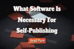 What Software Is Necessary For Self-Publishing