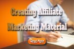 Creating Affiliate Marketing Material