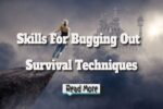 Skills For Bugging Out – Survival Techniques