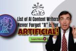 List of AI Content Writers – Never Forget “A” is for Artificial!