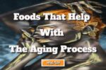 Foods That Help with the Aging Process