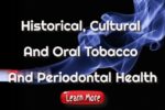 Historical, Cultural, And Oral Tobacco And Periodontal Health