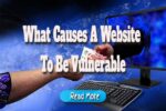 What Causes a Website to Be Vulnerable?