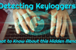 Detecting Keyloggers – What to Know About this Hidden Menace