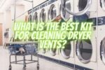 What is the Best Kit for Cleaning Dryer Vents?