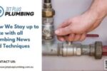 How JetPlus Plumbing Keeps Up To Date With Plumbing News