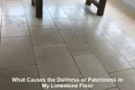 Dullness and Patchiness in Limestone Floors: Key Causes Explained