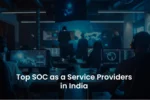 SOC as a Service Providers in India: 2025 Comparison of Features and Pricing