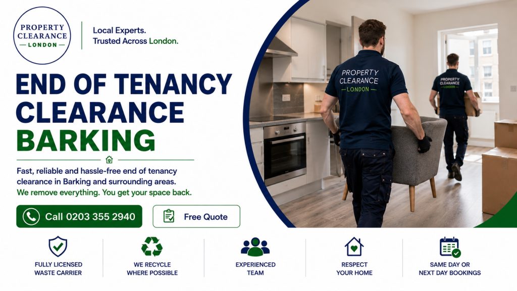 End of Tenancy Clearance in Barking: Trusted Local Experts